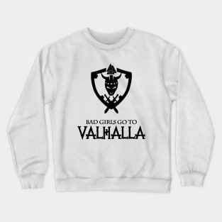 Bad girls go to valhalla Crewneck Sweatshirt